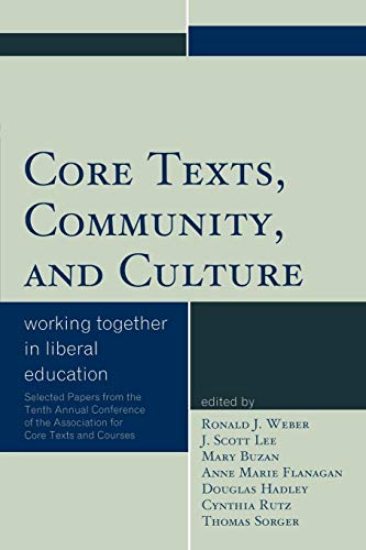 Core Texts, Community, and Culture Working Together for Liberal Education [Paperback]