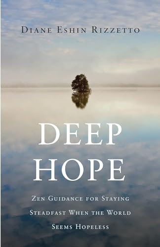 Deep Hope Zen Guidance for Staying Steadfast When the World Seems Hopeless [Paperback]