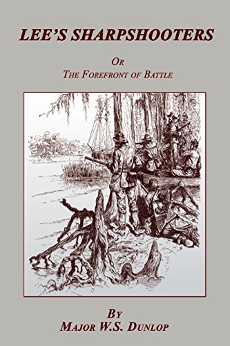 Lee's Sharpshooters  Or the Forefront of Battle [Paperback]