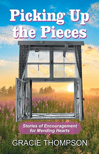 Picking Up The Pieces Stories Of Encouragement For Mending Hearts [Paperback]