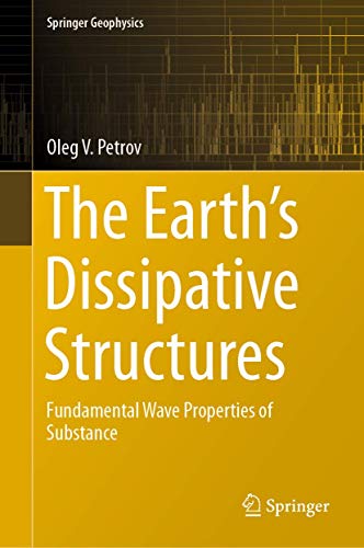 The Earth's Dissipative Structures Fundamental Wave Properties of Substance [Hardcover]