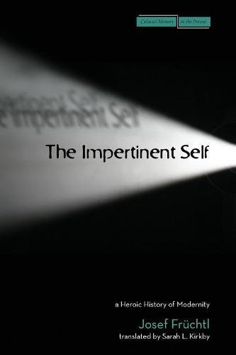 The Impertinent Self A Heroic History of Modernity [Paperback]