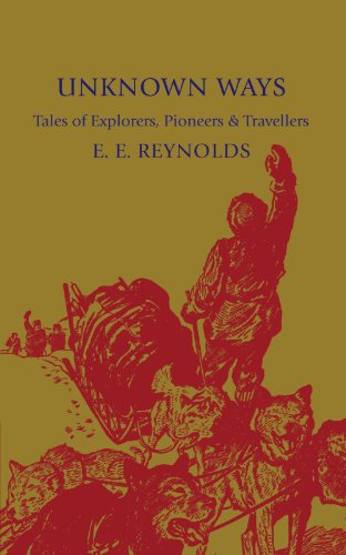 Unknown Ways More Tales of Explorers, Pioneers and Travellers [Paperback]