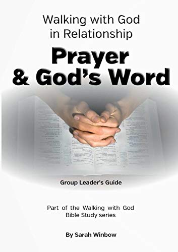 Walking with God in Relationship - Prayer & God's Word - Group Leader's Guide [Paperback]