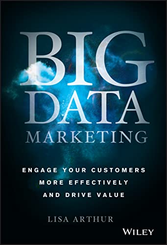Big Data Marketing Engage Your Customers More Effectively and Drive Value [Hardcover]