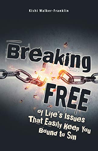 Breaking Free  Of Life's Issues That Easily Keep You Bound to Sin [Paperback]
