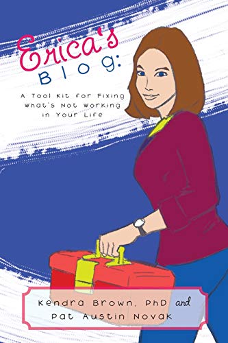 Ericas Blog A Tool Kit For Fixing Whats Not Working In Your Life [Paperback]