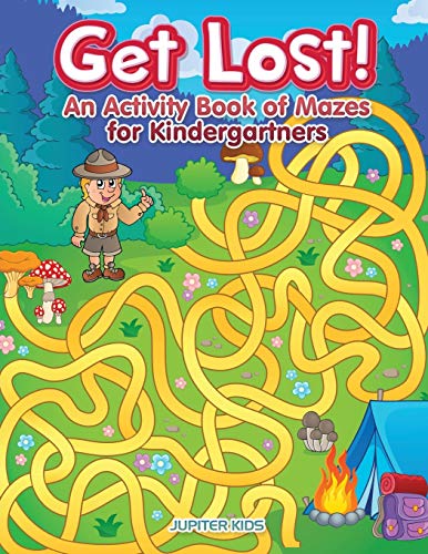 Get Lost an Activity Book for Kindergartners of Mazes [Paperback]