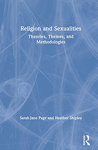 Religion and Sexualities Theories, Themes, and Methodologies [Hardcover]