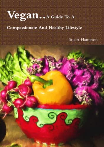 Vegan - a Guide to a Compassionate and Healthy Lifestyle [Paperback]