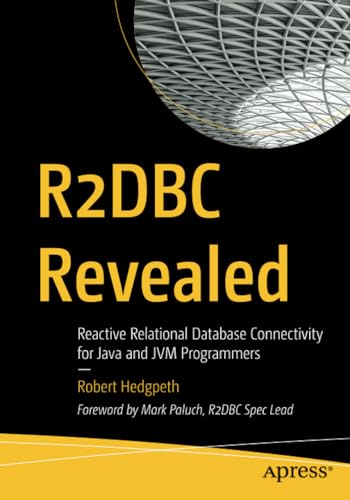 R2DBC Revealed Reactive Relational Database Connectivity for Java and JVM Progr [Paperback]