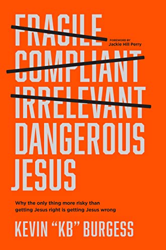 Dangerous Jesus Why the Only Thing More Risky than Getting Jesus Right Is Getti [Hardcover]