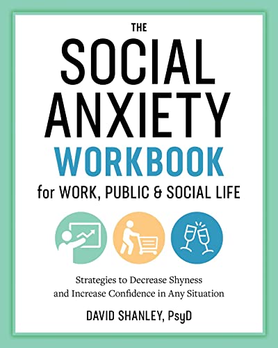 The Social Anxiety Workbook for Work, Public & Social Life Strategies to De [Paperback]