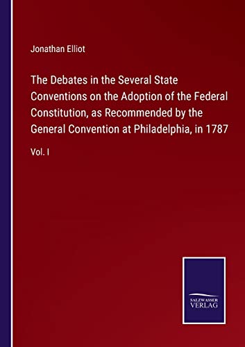 Debates In The Several State Conventions On The Adoption Of The Federal Constitu
