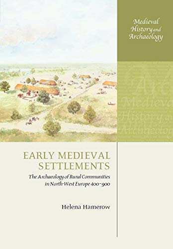 Early Medieval Settlements The Archaeology of Rural Communities in North-West E [Paperback]