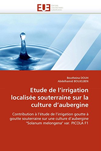 Etude De L'irrigation Localise Souterraine Sur La Culture D'aubergine Contribu [Paperback]