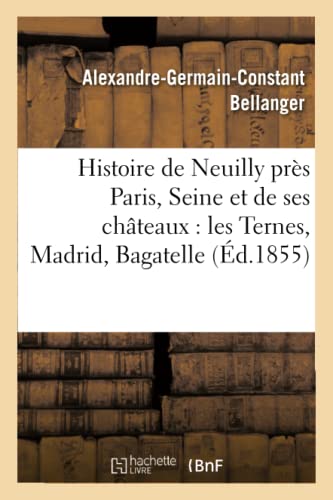Histoire de Neuilly Pres Paris Seine et de Ses Chateaux les Ternes, Madrid, Bag [Paperback]