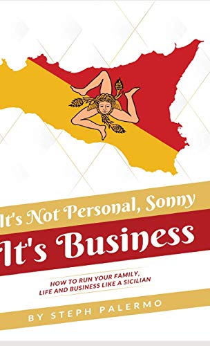 It's Not Personal, Sonny. It's Business  How to Run Your Family, Life and Busin [Hardcover]
