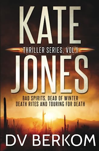 Kate Jones Thriller Series, Vol. 1 Bad Spirits, Dead Of Winter, Death Rites, To [Paperback]
