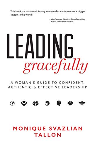 Leading Gracefully A Woman's Guide To Confident, Authentic & Effective Leadersh [Paperback]