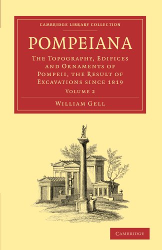 Pompeiana The Topography, Edifices and Ornaments of Pompeii, the Result of Exca [Paperback]