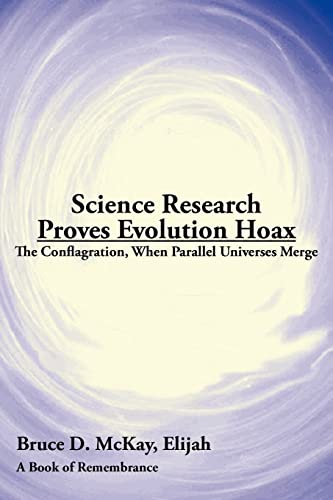 Science Research Proves Evolution Hoax  The Conflagration When Parallel Univers [Paperback]