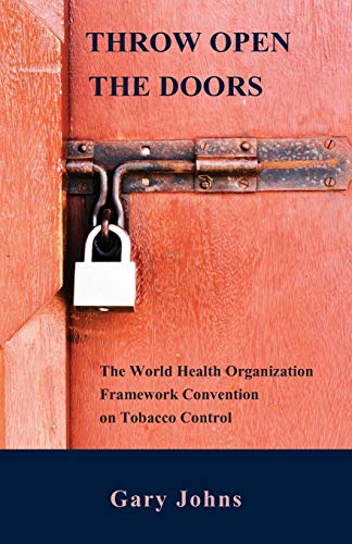 Throw Open The Doors The World Health Organization Framework Convention On Toba [Paperback]
