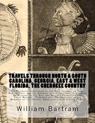 Travels Through North & South Carolina, Georgia, East & West Florida, the Cherok [Paperback]