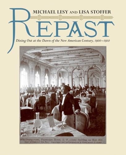 Repast Dining Out at the Dawn of the New American Century, 1900-1910 [Hardcover]