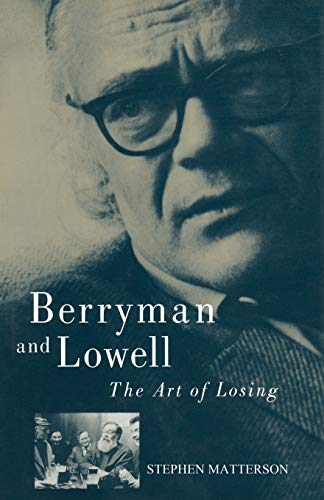 Berryman and Lowell The Art of Losing [Paperback]