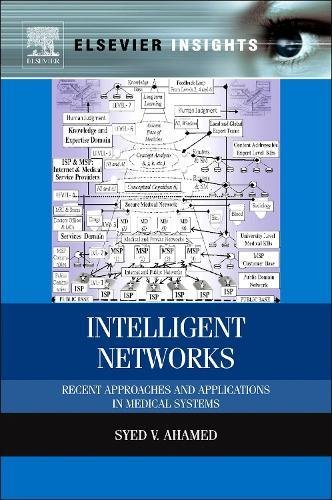 Intelligent Networks Recent Approaches and Applications in Medical Systems [Hardcover]