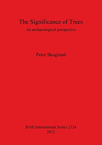 The Significance of Trees An Archaeological Perspective [Paperback]