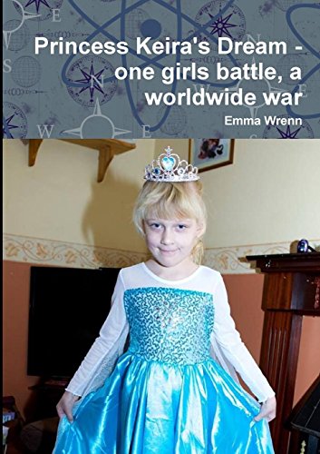 Princess Keira's Dream - One Girls Battle, a Worldwide War [Paperback]