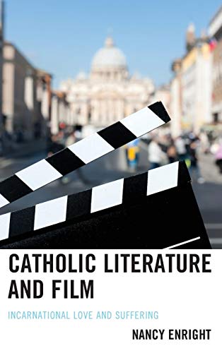 Catholic Literature and Film Incarnational Love and Suffering [Hardcover]