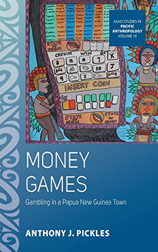 Money Games Gambling in a Papua New Guinea Town [Hardcover]