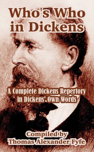 Who's Who In Dickens A Complete Dickens Repertory In Dickens' Own Words [Paperback]