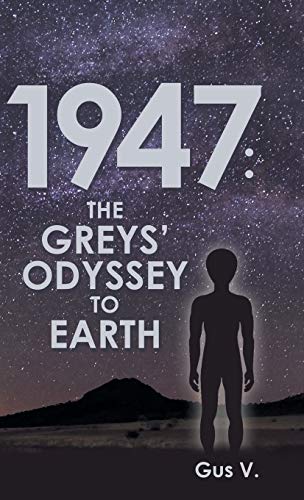 1947 the Greys' Odyssey to Earth [Hardcover]