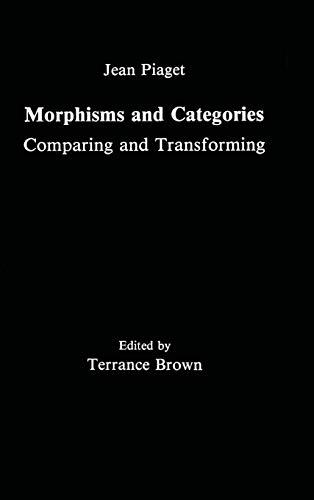 Morphisms and Categories Comparing and Transforming [Hardcover]