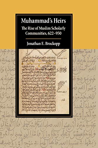Muhammad's Heirs The Rise of Muslim Scholarly Communities, 622950 [Paperback]