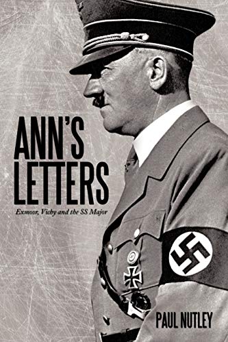 Ann's Letters  Exmoor, Vichy and the SS Major [Paperback]