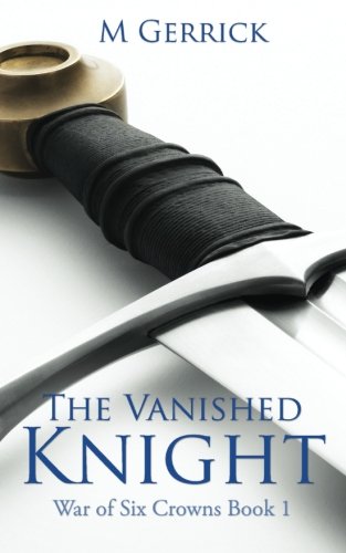 The Vanished Knight (the War Of Six Crowns) (volume 1) [Paperback]