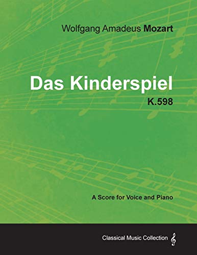 Wolfgang Amadeus Mozart - das Kinderspiel - K 598 - a Score for Voice and Piano [Paperback]