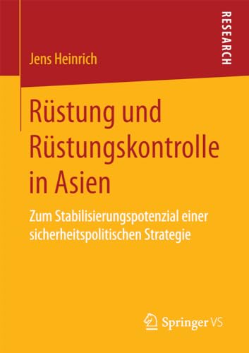 Rstung und Rstungskontrolle in Asien Zum Stabilisierungspotenzial einer siche [Paperback]