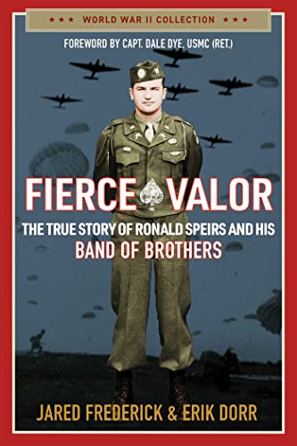 Fierce Valor The True Story of Ronald Speirs and his Band of Brothers [Paperback]