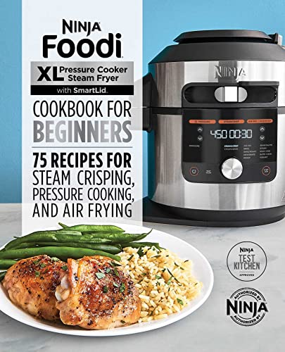 Ninja Foodi XL Pressure Cooker Steam Fryer with SmartLid Cookbook for Beginners [Paperback]