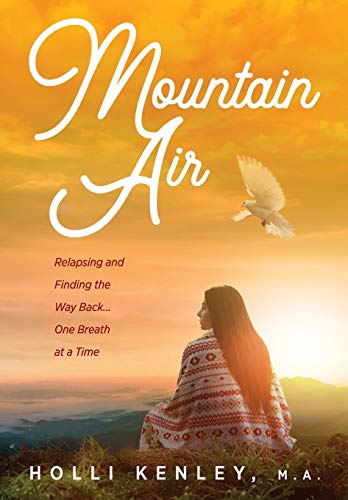 Mountain Air Relapsing And Finding The Way Back... One Breath At A Time (new Ho [Paperback]