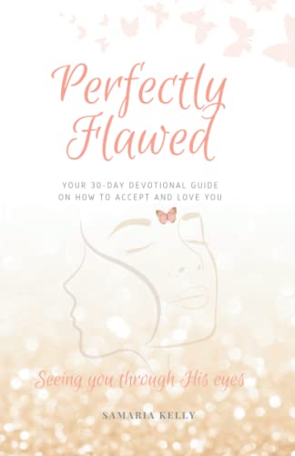 Perfectly Flawed Your 30-Day Devotional Guide on How to Accept and Love You  Se [Paperback]