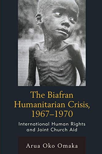 The Biafran Humanitarian Crisis, 19671970 International Human Rights and Joint [Paperback]