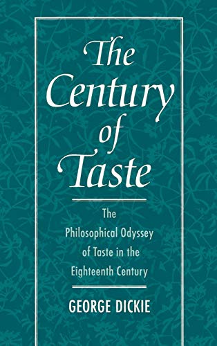 The Century of Taste The Philosophical Odyssey of Taste in the Eighteenth Centu [Hardcover]