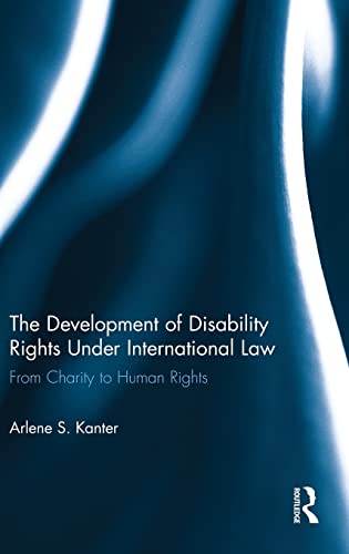 The Development of Disability Rights Under International Law From Charity to Hu [Hardcover]
